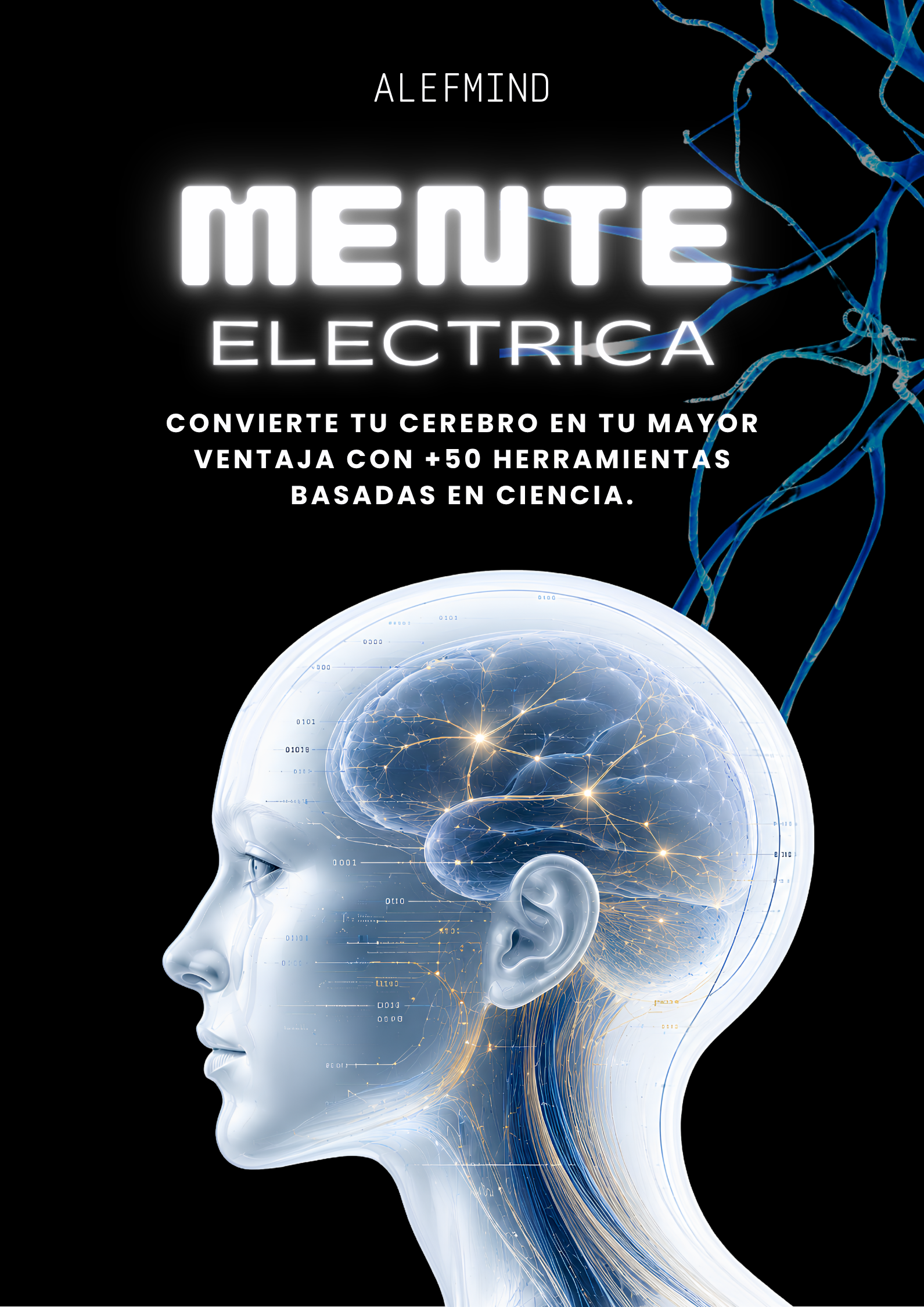 MENTE ELÉCTRICA: Más de 50 herramientas basadas en la ciencia para convertir tu mente en tu mayor ventaja y transformar tu realidad